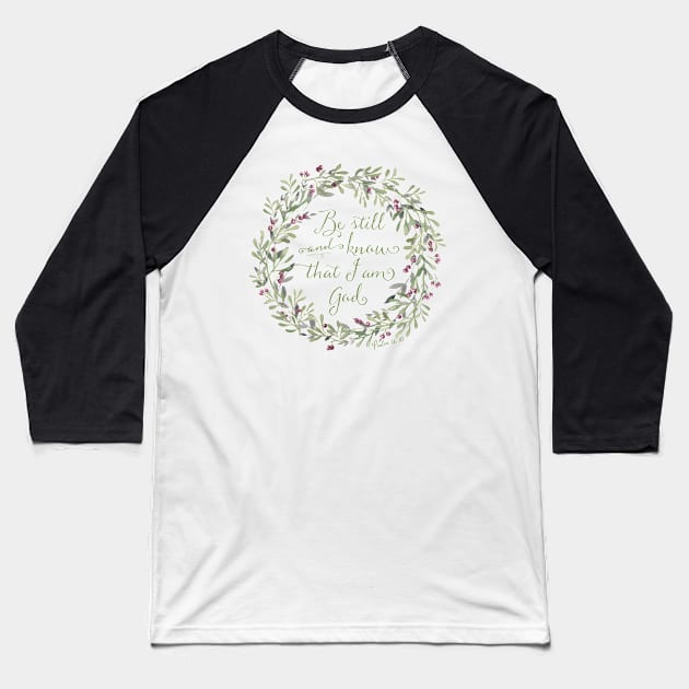 Be Still and Know Green - Psalm 46:10 Baseball T-Shirt by Simply Robin Creations